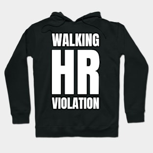 Walking HR Violation Hoodie